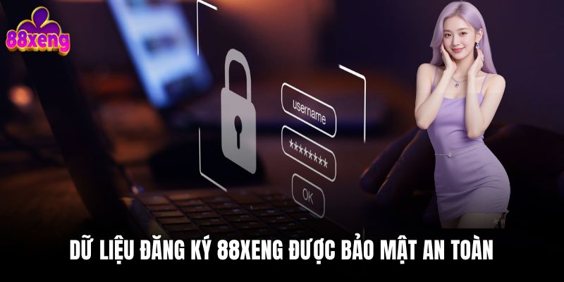 Đăng ký 88xeng Dữ liệu đăng ký 88xeng được bảo mật an toàn