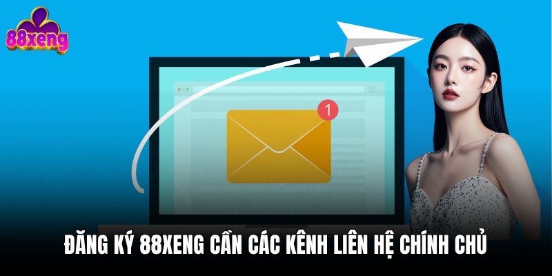 Đăng ký 88xeng Đăng ký 88xeng cần các kênh liên hệ chính chủ