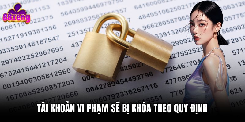 Điều khoản & điều kiện 88xeng Tài khoản vi phạm sẽ bị khóa theo quy định