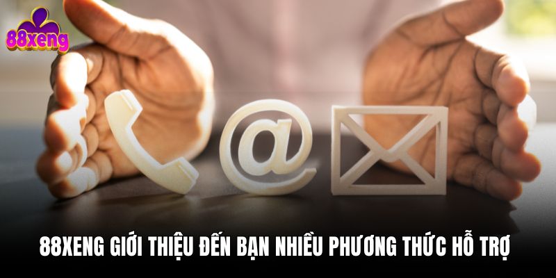 Giới thiệu 88xeng 88xeng giới thiệu đến bạn nhiều phương thức hỗ trợ