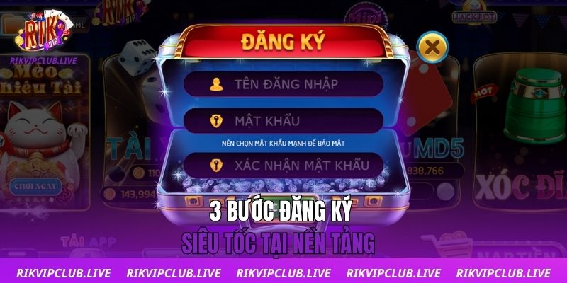 Đăng Ký 3 bước đăng ký siêu tốc tại nền tảng