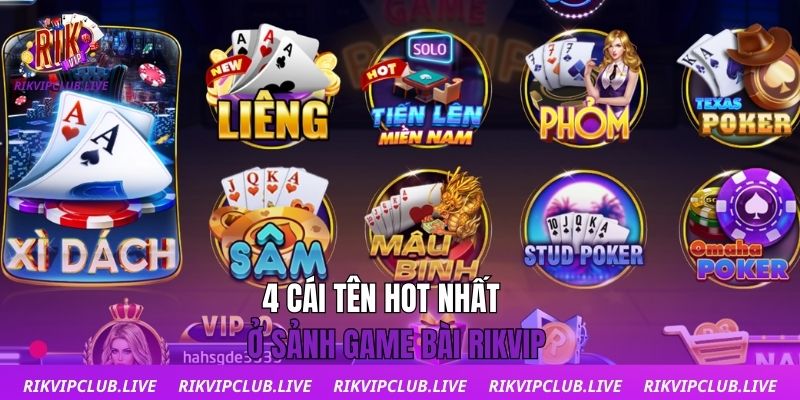 4 cái tên hot nhất ở sảnh game bài