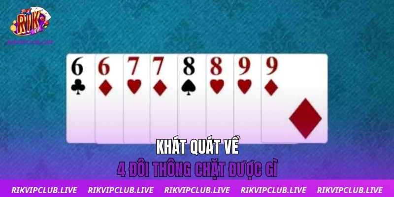 Khát quát về 4 đôi thông chặt được gì