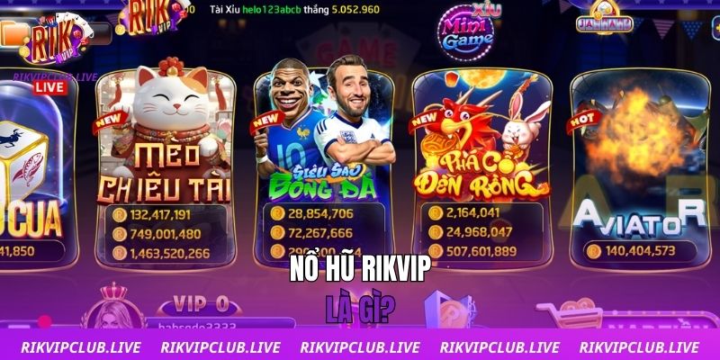 Nổ Hũ Nổ hũ Rikvip là gì?
