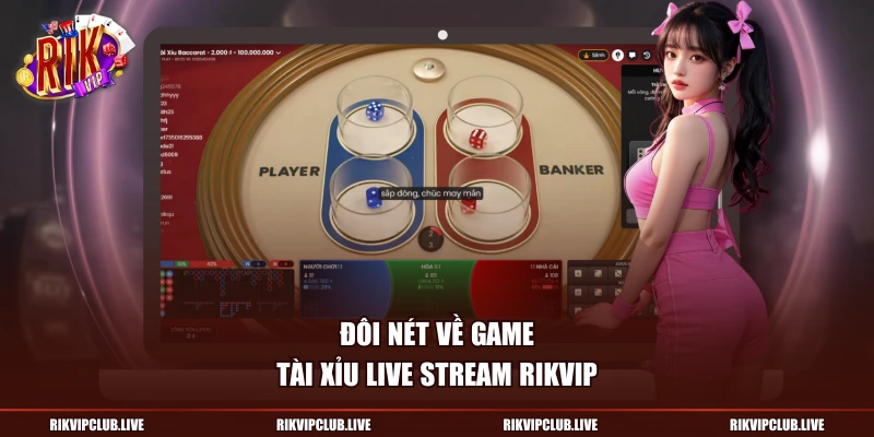 Đôi nét về game Tài Xỉu Live Stream Rikvip