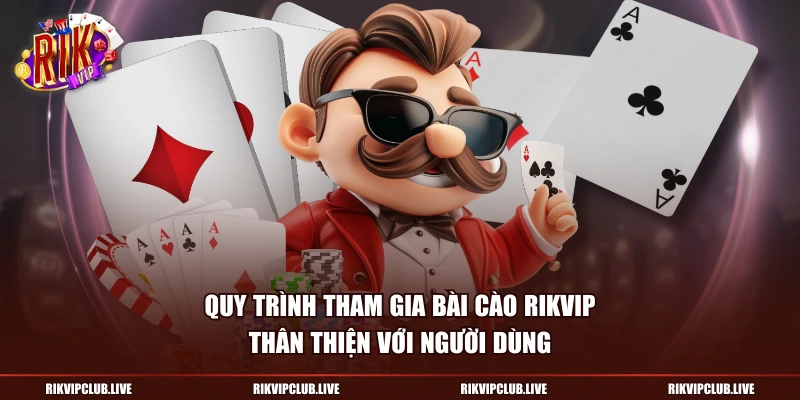 Quy trình tham gia bài cào Rikvip thân thiện với người dùng